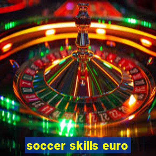 soccer skills euro